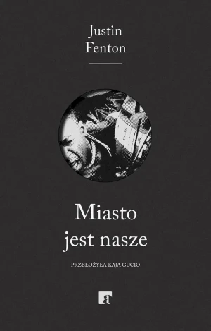 Miasto jest nasze - Justin Fenton - książka