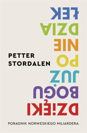 Dzięki Bogu już poniedziałek. Poradnik norweskiego milionera - Petter Stordalen - książka