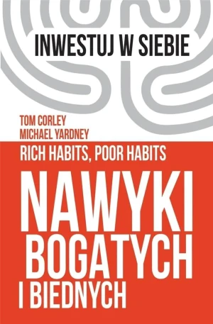 Nawyki bogatych i biednych - Tom Corley, Michael Yardney - książka