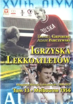 Igrzyska lekkoatletów. Melbourne 1956. Tom 13 - Daniel Grinberg, Adam Parczewski - książka