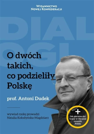 O dwóch takich, co podzieliły Polskę - Natalia Kołodyńska Magdziarz, Antoni Dudek - książka