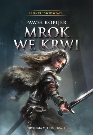 Mrok we krwi. Trylogia Mitrys. Tom 1 - Paweł Kopijer - książka