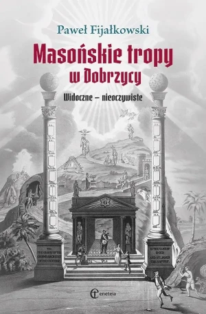 Masońskie tropy w Dobrzycy. Widoczne - nieoczywist - Paweł Fijałkowski - książka