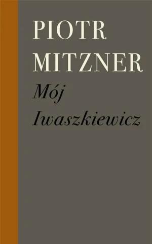 Mój Iwaszkiewicz - Piotr Mitzner - książka
