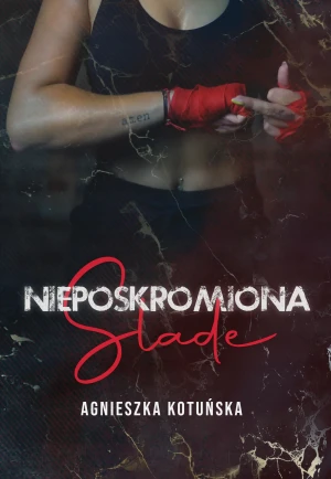 Nieposkromiona. Slade - Agnieszka Kotuńska - książka