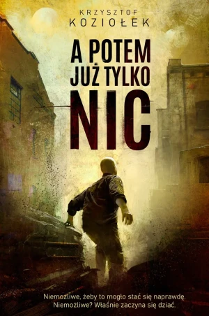 A potem już tylko nic - Krzysztof Koziołek - książka
