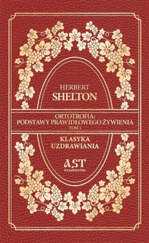 Ortotrofia. Podstawy prawidłowego żywienia. Tom 1 - Herbert Shelton - książka