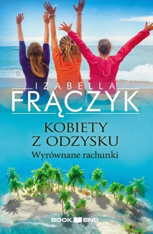 Kobiety z odzysku. Wyrównane rachunki. Tom 4 - Izabella Frączyk - książka
