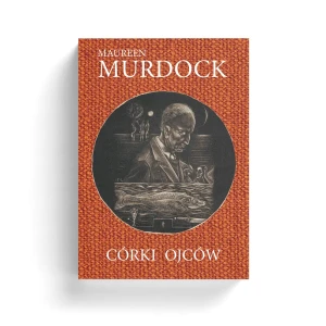 Córki ojców. Zrywanie splątanych więzi - Maureen Murdock - książka