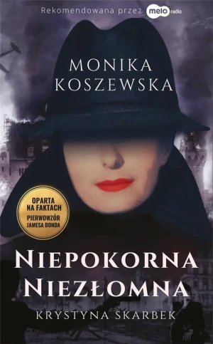 Niepokorna, niezłomna Krystyna Skarbek - Monika Koszewska - książka