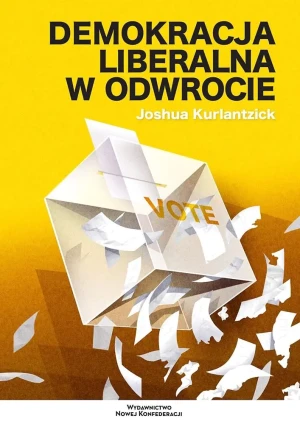 Demokracja liberalna w odwrocie - Joshua Kurlantzick - książka