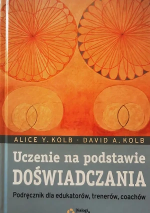 UCZENIE NA PODSTAWIE DOŚWIADCZANIA. PODRĘCZNIK DLA EDUKATORÓW COACHÓW TRENERÓW - DAVID KOLB - książka