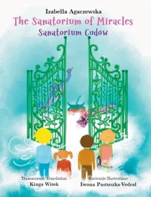 Sanatorium Cudów. The Sanatorium of Miracles - Izabella Agaczewska - książka