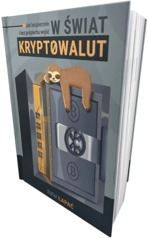 Jak bezpiecznie i bez pośpiechu wejść w świat kryptowalut - Rafał Łapać - książka