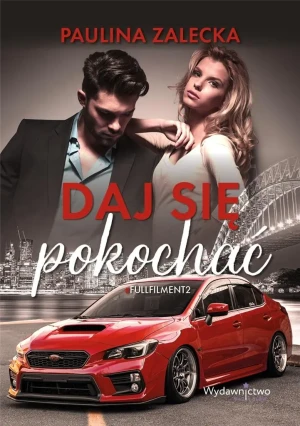 Daj się pokochać. Fullfilment. Tom 2 - Paulina Zalecka - książka
