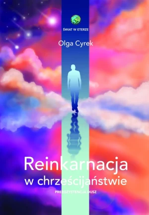 Reinkarnacja w chrześcijaństwie - Olga Cyrek - książka