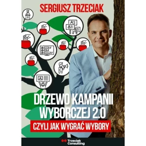 Drzewo Kampanii Wyborczej 2.0. Czyli jak wygrać wybory - Sergiusz Trzeciak - książka