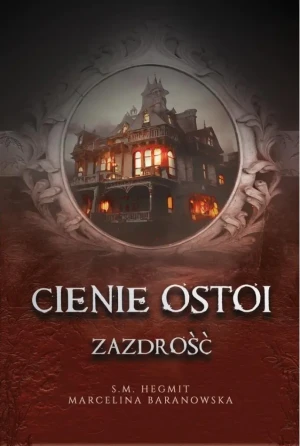 Cienie Ostoi. Zazdrość. Tom 1 - Marcelina Baranowska, S. M. Hegmit - książka