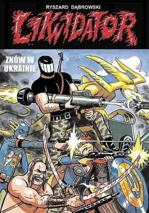 Likwidator znów w Ukrainie - Ryszard Dąbrowski - książka