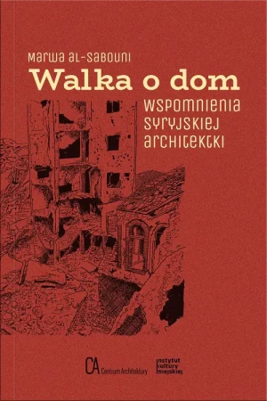 Walka o dom. Wspomnienia syryjskiej architektki - Marwa Al-Sabouni - książka