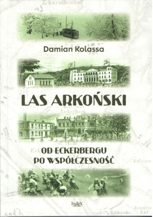 Las Arkoński. Od Eckerbergu po współczesność - Damian Kolassa - książka