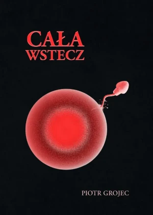 Cała wstecz - Piotr Grojec - książka