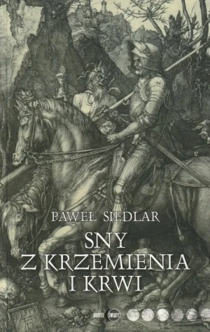 Sny z krzemienia i krwi - Paweł Siedlar - książka