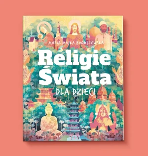 Religie świata dla dzieci - Boguszewska Maria Majka - książka