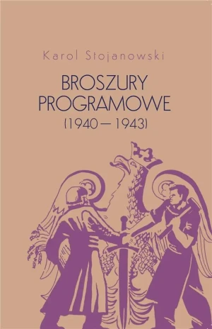Broszury programowe (1940-1943) - Karol Stojanowski - książka