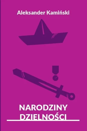 Narodziny dzielności - Aleksander Kamiński - książka