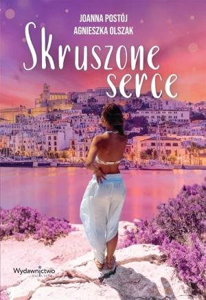Skruszone serce - Joanna Postój Agnieszka Olszak - książka