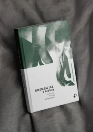 Rozmawiał z Kobietą.Dialogi pełne miłości - Katarzyna Serafin-Skrzetuska - książka