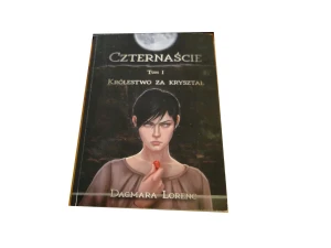 Czternaście Tom 1 Królestwo za kryształ - Dagmara Lorenc - książka