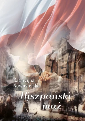 Hiszpański mąż - Katarzyna Nowosielska - książka