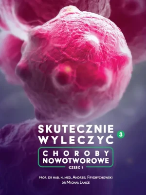 Skutecznie wyleczyć Chorobynowotworowe - dr Michał Lange - książka