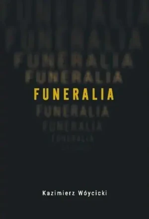 Funeralia i wiersze o zabijaniu - Kazimierz Wóycicki - książka