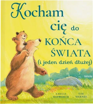 Kocham cię do końca świata i jeden dzień dłużej - Amelia Hepworth, Tim Warnes - książka