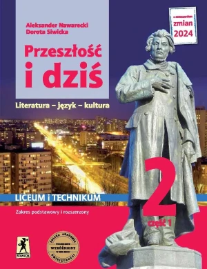 Przeszłość i dziś 2. Literatura, język, kultura. Podręcznik. Liceum i technikum. Klasa 2. Część 1. Zakres podstawowy i rozszerzony - Aleksander Nawarecki, Dorota Siwicka - książka