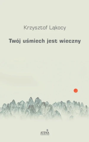 Twój uśmiech jest wieczny - Krzysztof Ląkocy - książka