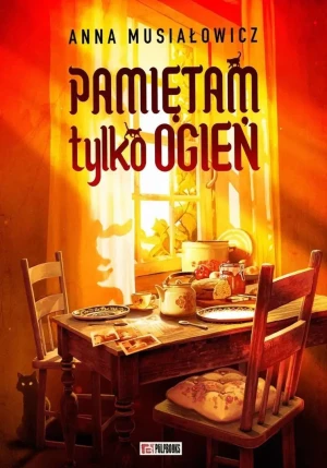 Pamiętam tylko ogień - Anna Musiałowicz - książka