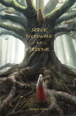 Serce pochowane na drzewie. Tom 1 - Iwona Serej - książka