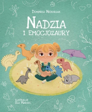 Nadzia i Emocjozaury - Dominika Niekurzak - książka
