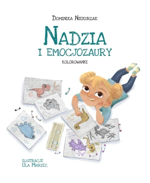 Nadzia i Emocjozaury - kolorowanki - Dominika Niekurzak - książka