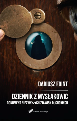 Dziennik z Mysłakowic. Dokument niezwykłych zjawisk duchowych - Dariusz Foint - książka
