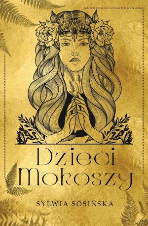 Dzieci Mokoszy (barwione brzegi) - Sylwia Sosińska - książka