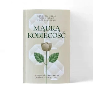 Mądra kobiecość – Empatyczne medytacje Różańca - Agnieszka Kozak - książka