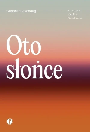 Oto słońce - Gunnhild Oyehaug - książka