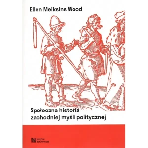 Społeczna historia zachodniej myśli politycznej - Ellen Meiksins Wood - książka