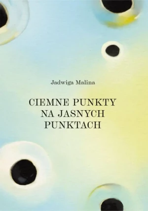 Ciemne punkty na jasnych punktach - Jadwiga Malina - książka