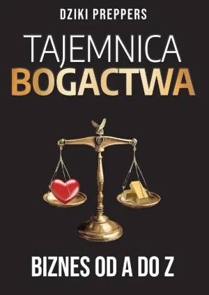 Tajemnica Bogactwa. Biznes od A do Z - Dziki Preppers - książka